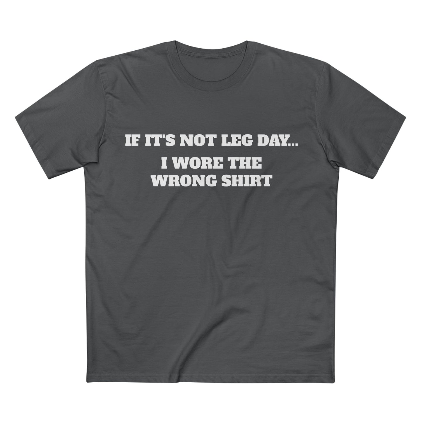 IF IT'S NOT LEG DAY...Tee — Personal-Leg- Agenda Gym T-Shirt