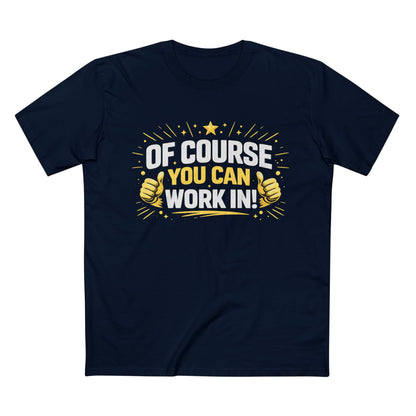 Of Course You Can Work In! — Inviting Gym T-Shirt