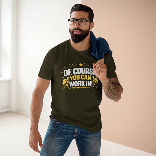 Of Course You Can Work In! — Inviting Gym T-Shirt