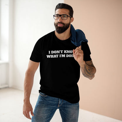 I Don't Know What I'm Doing...Tee — Help or leave me alone Gym T-Shirt