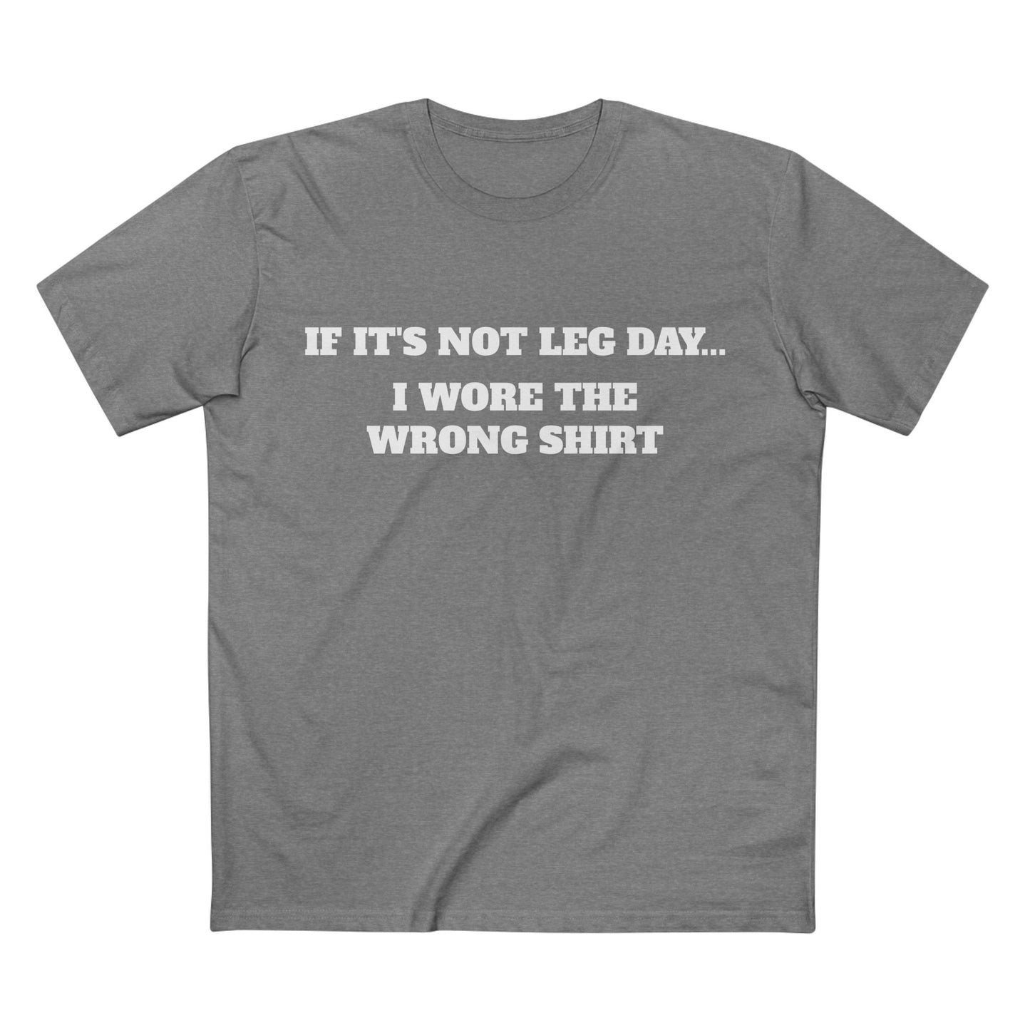 IF IT'S NOT LEG DAY...Tee — Personal-Leg- Agenda Gym T-Shirt