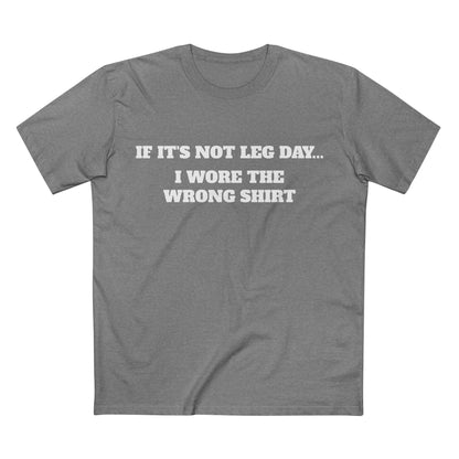 IF IT'S NOT LEG DAY...Tee — Personal-Leg- Agenda Gym T-Shirt
