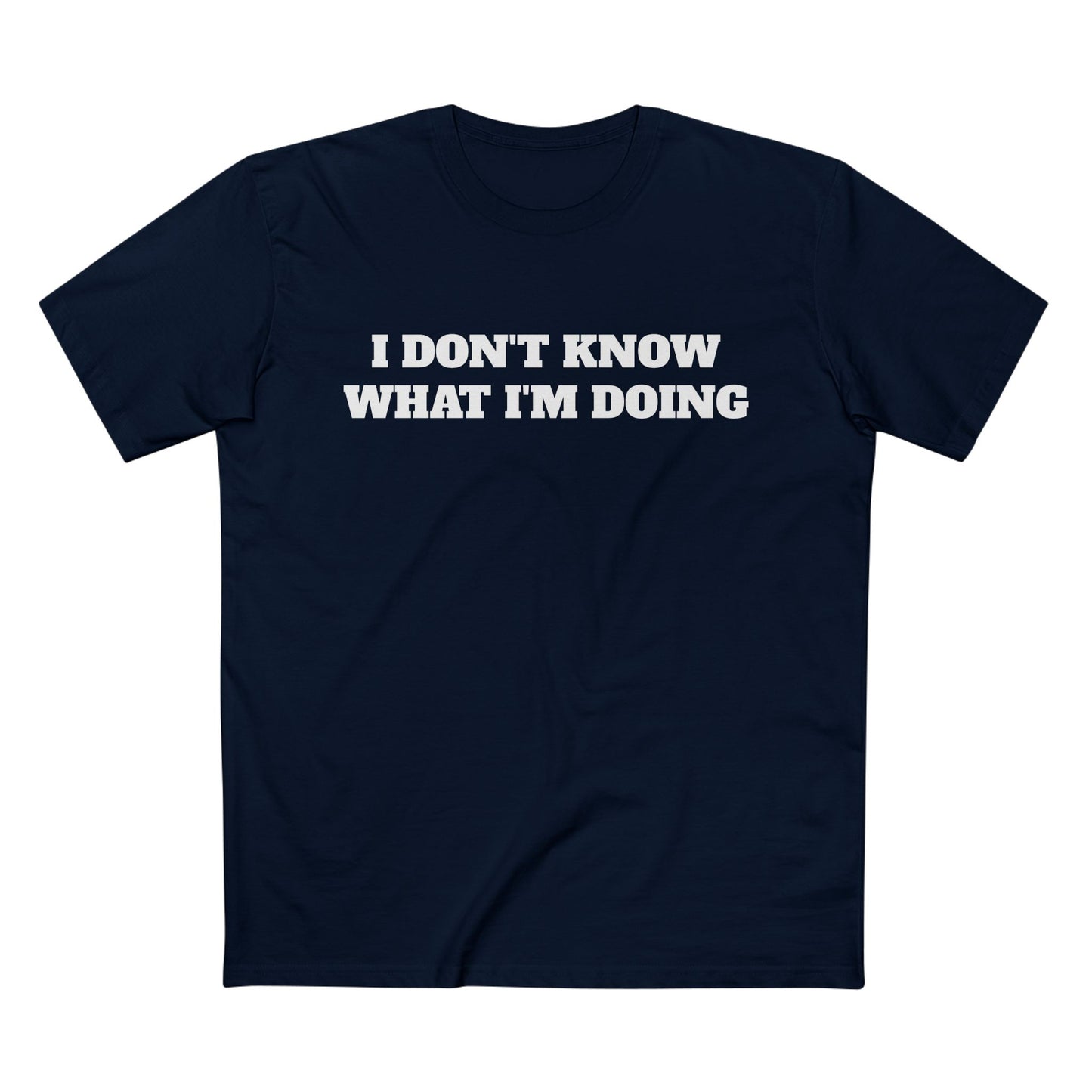 I Don't Know What I'm Doing...Tee — Help or leave me alone Gym T-Shirt