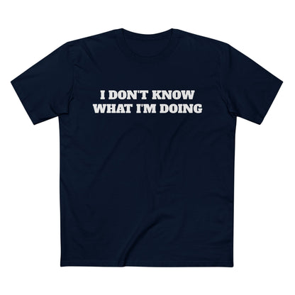 I Don't Know What I'm Doing...Tee — Help or leave me alone Gym T-Shirt