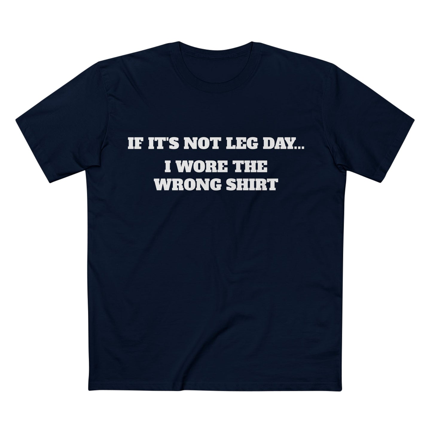 IF IT'S NOT LEG DAY...Tee — Personal-Leg- Agenda Gym T-Shirt