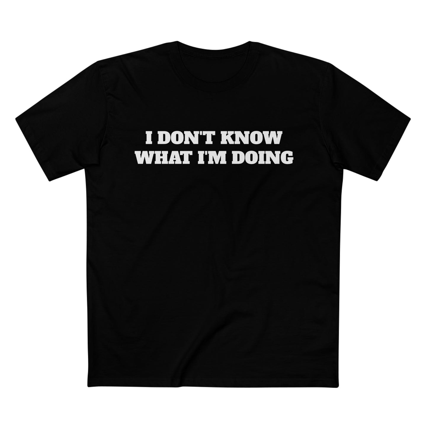 I Don't Know What I'm Doing...Tee — Help or leave me alone Gym T-Shirt