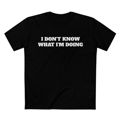 I Don't Know What I'm Doing...Tee — Help or leave me alone Gym T-Shirt