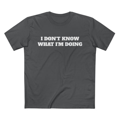 I Don't Know What I'm Doing...Tee — Help or leave me alone Gym T-Shirt