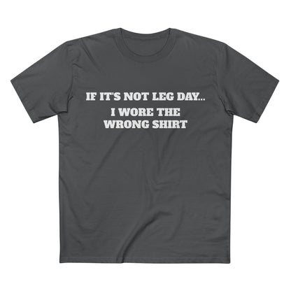 IF IT'S NOT LEG DAY...Tee — Personal-Leg- Agenda Gym T-Shirt