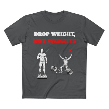 Drop Weight, Not Weights Visual Tee — Passive-Aggressive Gym T-Shirt