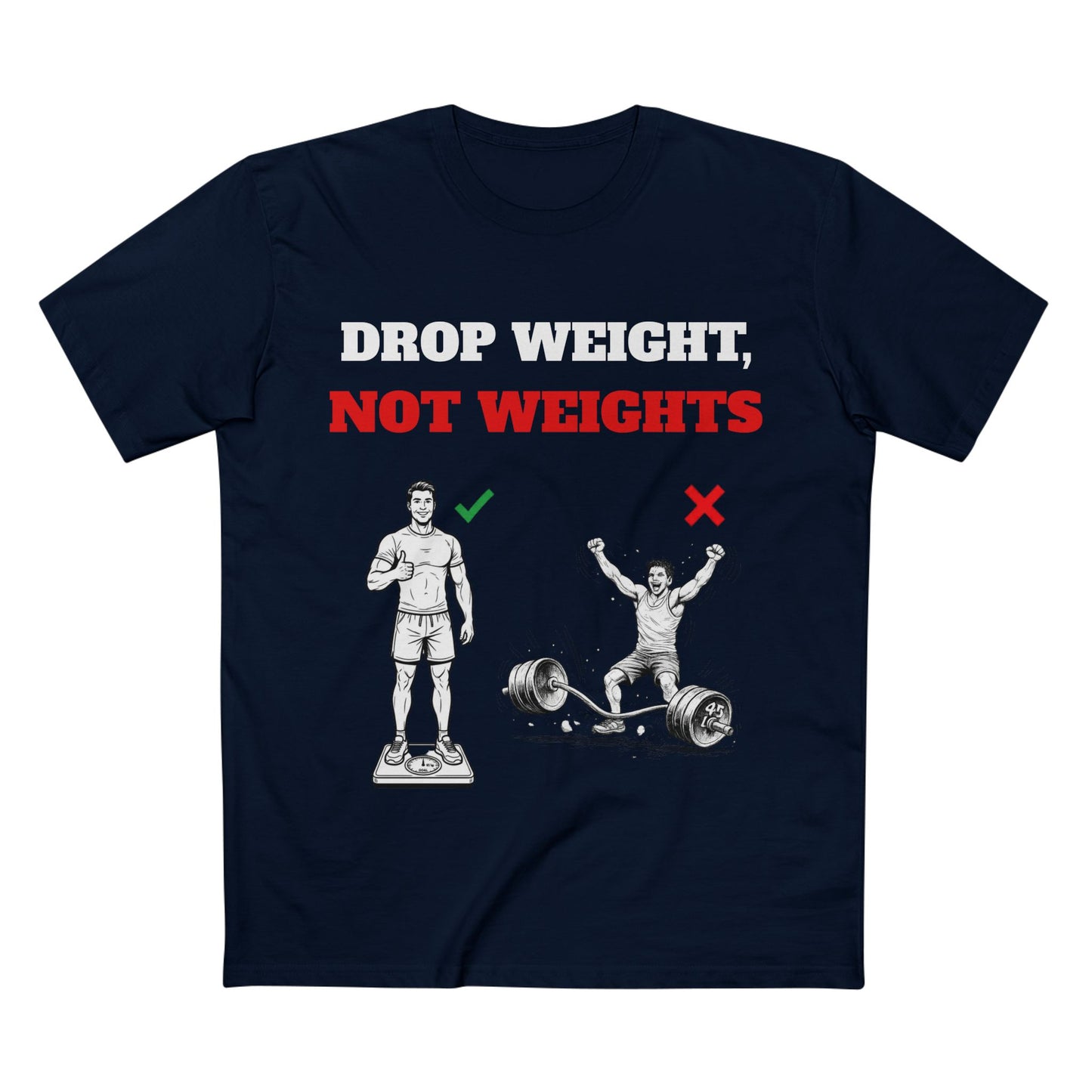Drop Weight, Not Weights Visual Tee — Passive-Aggressive Gym T-Shirt