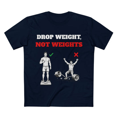 Drop Weight, Not Weights Visual Tee — Passive-Aggressive Gym T-Shirt