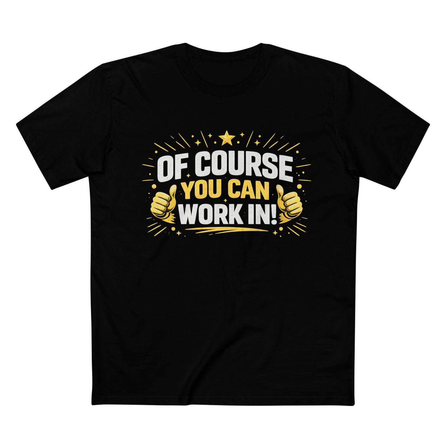 Of Course You Can Work In! — Inviting Gym T-Shirt