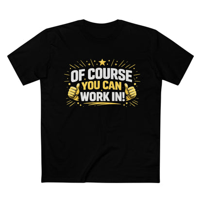 Of Course You Can Work In! — Inviting Gym T-Shirt