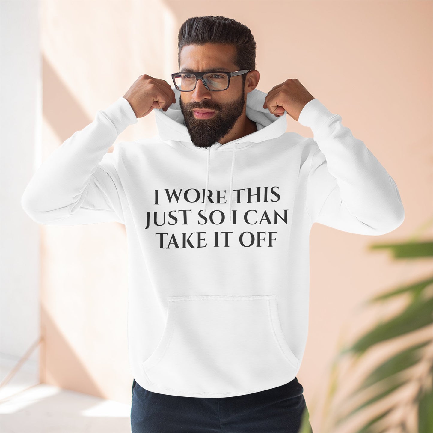 Hoodie — "I Wore This Just So I Can Take It Off" Big Reveal Light Colors