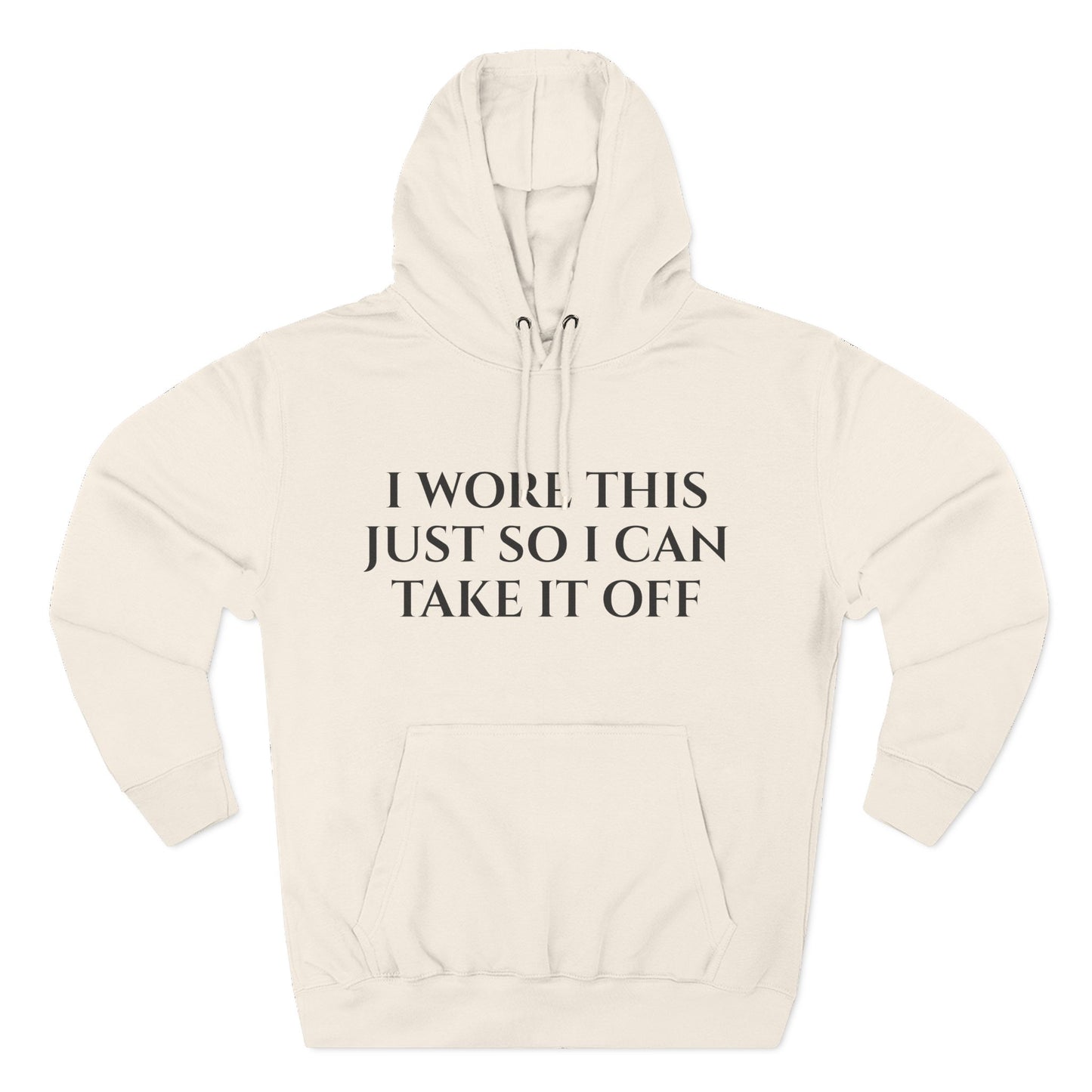 Hoodie — "I Wore This Just So I Can Take It Off" Big Reveal Light Colors