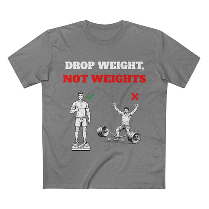 Drop Weight, Not Weights Visual Tee — Passive-Aggressive Gym T-Shirt