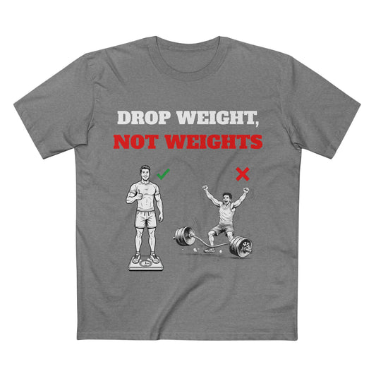 Drop Weight, Not Weights Visual Tee — Passive-Aggressive Gym T-Shirt