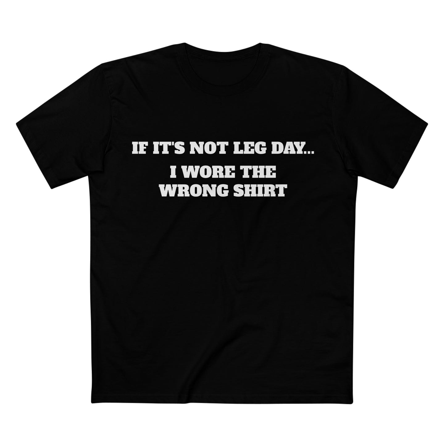 IF IT'S NOT LEG DAY...Tee — Personal-Leg- Agenda Gym T-Shirt