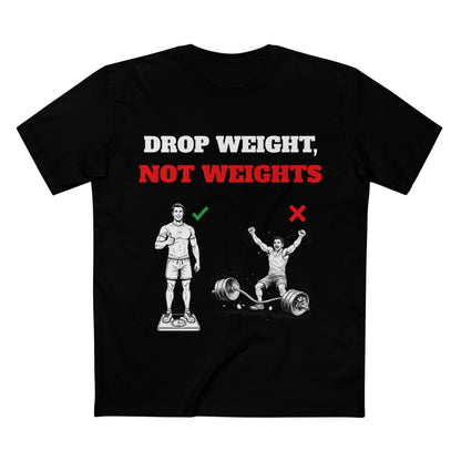 Drop Weight, Not Weights Visual Tee — Passive-Aggressive Gym T-Shirt