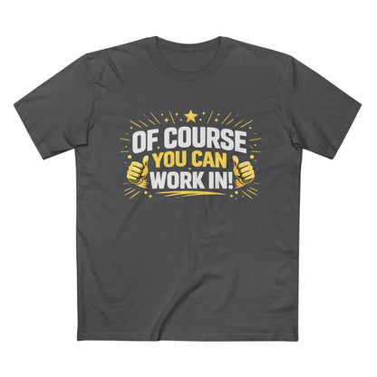 Of Course You Can Work In! — Inviting Gym T-Shirt